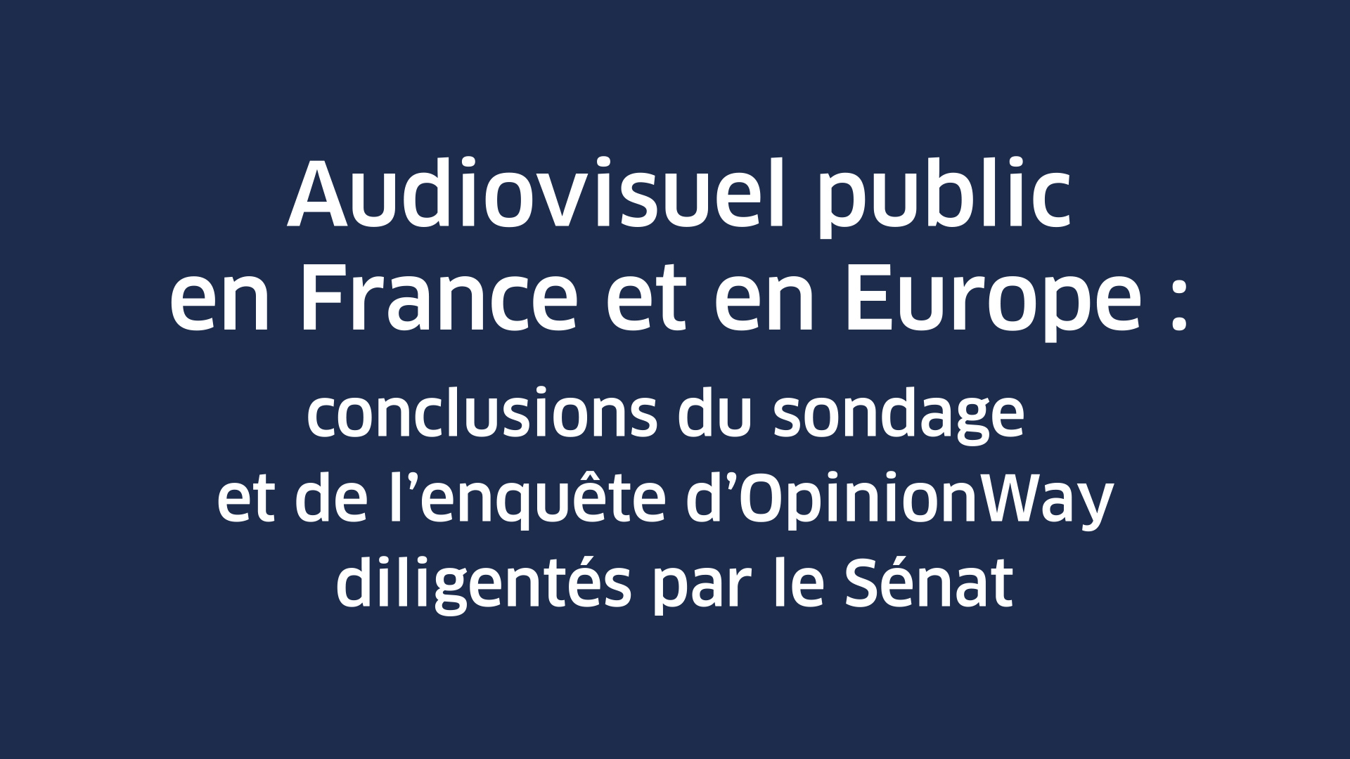 Audiovisuel public : conclusions du sondage et de l’enquête d’OpinionWay